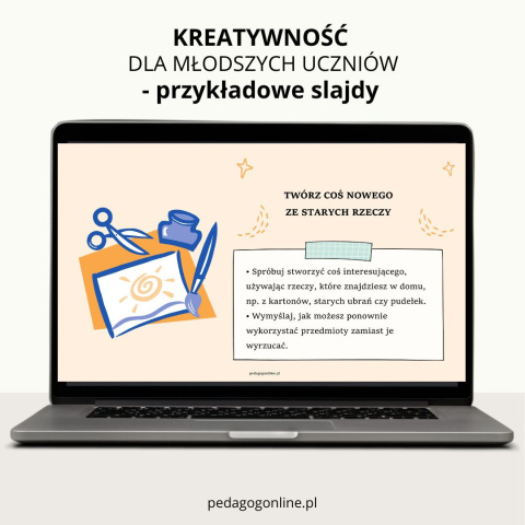 Pakiet materiałów - KREATYWNOŚĆ (dla młodszych uczniów) Pakiet materiałów - KREATYWNOŚĆ (dla młodszych uczniów)